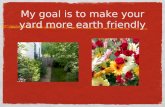 My goal is to make your yard more earth friendly.