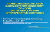 TRANSCANALICULAR LASER DACRYOCYSTORHIONOSTOMY (TC – DCR): INITIAL RESULTS WITH INTRAOPERATIVE CORTICOIDS Prof. Dra. Mª Teresa Sellarès (1,3) - Ophtalmology-