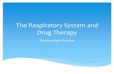 The Respiratory System and Drug Therapy Pharmacological Sciences.