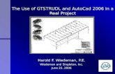 The Use of GTSTRUDL and AutoCad 2006 in a Real Project Harold F. Wiedeman, P.E. Wiedeman and Singleton, Inc. June 22, 2006.