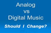 Analog vs Digital Music Should I Change?. Digital Music Presentation - 20072 DIGITAL RECORDING  For full detail on Digital recording Visit: