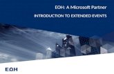 EOH: A Microsoft Partner INTRODUCTION TO EXTENDED EVENTS.