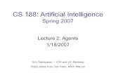 CS 188: Artificial Intelligence Spring 2007 Lecture 2: Agents 1/18/2007 Srini Narayanan – ICSI and UC Berkeley Many slides from Dan Klein, Mitch Marcus.