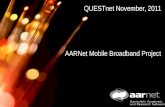 1 Mobile Broadband Proposal AAC June 8 th, 2011 1 AARNet Mobile Broadband Project QUESTnet November, 2011.