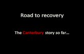 Road to recovery The Canterbury story so far…. THE FIRST EVENT.
