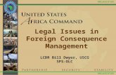 UNCLASSIFIED Legal Issues in Foreign Consequence Management LCDR Bill Dwyer, USCG SPS-OLC.