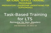 NATIONAL SERVICE TRAINING PROGRAM PREPARATORY LEADERSHIP UNDERTAKING FOR SOPHOMORES Task-Based Training for LTS Remedial for Non- Readers November.