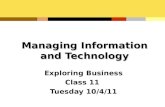 Managing Information and Technology Exploring Business Class 11 Tuesday 10/4/11.