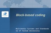 Block-based coding Multimedia Systems and Standards S2 IF Telkom University.