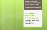 Internet Search Strategies How to Navigate the “Net” Effectively Please log into the computers and navigate to Mrs. Harpin’s Blog cobblearning.net/charpin.