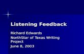 Listening Feedback Richard Edwards NorthStar of Texas Writing Project June 8, 2003.