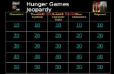 Hunger Games Jeopardy Part One Test Review CharactersThemes & Symbols Events & Character Traits More Characters Potpourri 10 20 30 40 50.