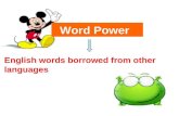 Word Power English words borrowed from other languages.