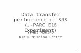 Data transfer performance of SRS (J-PARC E16 Experiment) YUHEI MORINO RIKEN Nishina Center 1.