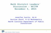 Math District Leaders’ Discussion – NCCTM November 5, 2015 Jennifer Curtis, Ed.D. Section Chief, K-12 Mathematics North Carolina Department of Public Instruction.