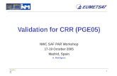 1 Validation for CRR (PGE05) NWC SAF PAR Workshop 17-19 October 2005 Madrid, Spain A. Rodríguez.