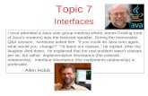 Topic 7 Interfaces I once attended a Java user group meeting where James Gosling (one of Java's creators) was the featured speaker. During the memorable.