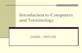 Introduction to Computers and Terminology CS280 – 09/01/05.