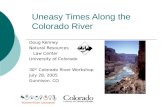Uneasy Times Along the Colorado River Doug Kenney Natural Resources Law Center University of Colorado 30 th Colorado River Workshop July 28, 2005 Gunnison,