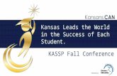 Www.ksde.org Kansas Leads the World in the Success of Each Student. KASSP Fall Conference.