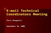 E-mail Technical Coordinators Meeting Chris Bongaarts September 10, 2008.