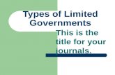 Types of Limited Governments This is the title for your journals.