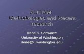 AUTISM: Methodologies and Recent research Ilene S. Schwartz University of Washington