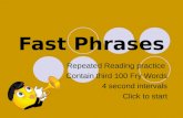 Fast Phrases Repeated Reading practice Contain third 100 Fry Words 4 second intervals Click to start.