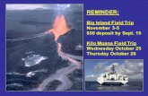 REMINDER: Big Island Field Trip November 3-5 $50 deposit by Sept. 15 Kilo Moana Field Trip Wednesday October 25 Thursday October 26.