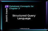 © 2002 by Prentice Hall 1 Structured Query Language David M. Kroenke Database Concepts 1e Chapter 3 3.
