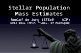 Stellar Population Mass Estimates Roelof de Jong (STScI AIP) Eric Bell (MPIA Univ. of Michigan)