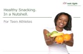For Teen Athletes Healthy Snacking. In a Nutshell.