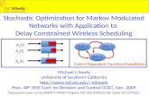 Stochastic Optimization for Markov Modulated Networks with Application to Delay Constrained Wireless Scheduling Michael J. Neely University of Southern.
