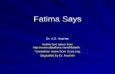 Fatima Says Dr. A.S. Hashim Arabic text taken from  Translation taken from Duas.org. Upgraded by Dr. Hashim.