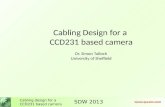 SDW 2013 Cabling design for a CCD231 based camera  Cabling Design for a CCD231 based camera Dr. Simon Tulloch University of Sheffield.