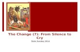 The Change (7): From Silence to Cry Palm Sunday 2014.