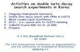 Activities on double beta decay search experiments in Korea 1.Yangyang Underground laboratory 2.Double beta decay search with HPGe & CsI(Tl) 3.Metal Loaded.