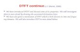 DTFT continue (c.f. Shenoi, 2006)  We have introduced DTFT and showed some of its properties. We will investigate them in more detail by showing the associated.