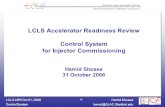 Hamid Shoaee Control LCLS ARR Oct 31, 2006 1 LCLS Accelerator Readiness Review Control System for Injector Commissioning.