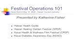 Festival Operations 101 Kauai Marriot May 16, 2008 - Hawaii Tourism Authority Presented by Katherine Fisher Hawaii Health Guide Hawaii Healing Garden Festival.