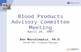 Blood Products Advisory Committee Meeting April 26, 2007 Ben Marchlewicz, Ph.D. PRISM R&D, Program Manager.