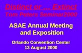 Distinct or … Extinct Tom Peters Seminar2000 ASAE Annual Meeting and Exposition Orlando Convention Center 13 August 2000.