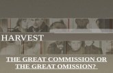 THE GREAT COMMISSION OR THE GREAT OMISSION? HARVEST.
