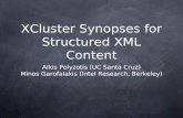 XCluster Synopses for Structured XML Content Alkis Polyzotis (UC Santa Cruz) Minos Garofalakis (Intel Research, Berkeley)