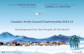 Canada’s Arctic Council Chairmanship 2013-15 Development for the People of the North.