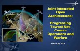 Joint Integrated Open Architectures: Progressing Toward Net-Centric Operations and Warfare March 30, 2004.