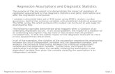Slide 1 Regression Assumptions and Diagnostic Statistics The purpose of this document is to demonstrate the impact of violations of regression assumptions.