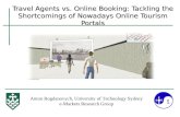 Travel Agents vs. Online Booking: Tackling the Shortcomings of Nowadays Online Tourism Portals Anton Bogdanovych, University of Technology Sydney e-Markets.