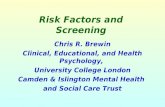 Risk Factors and Screening Chris R. Brewin Clinical, Educational, and Health Psychology, University College London Camden & Islington Mental Health and.