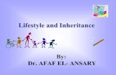 By: Dr. AFAF EL- ANSARY Lifestyle and Inheritance.